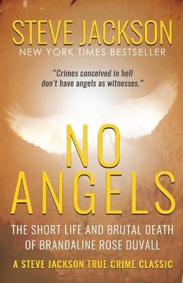 No Angels: The Short Life And Brutal Death Of Brandaline Rose Duvall - Steve Jackson - cover