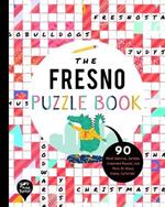 The Fresno Puzzle Book: 90 Word Searches, Jumbles, Crossword Puzzles, and More All about Fresno, California!