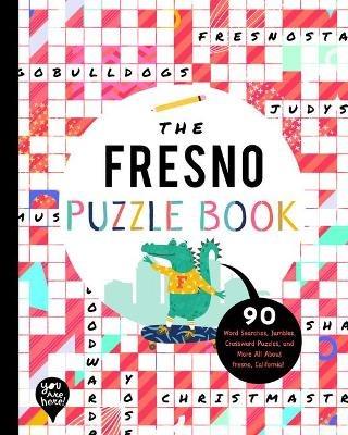 The Fresno Puzzle Book: 90 Word Searches, Jumbles, Crossword Puzzles, and More All about Fresno, California! - cover
