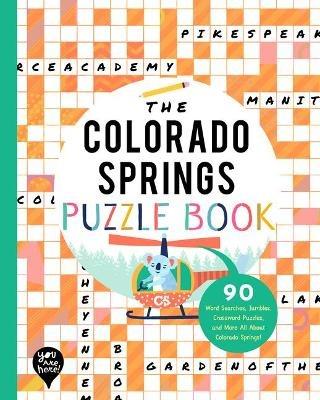 The Colorado Springs Puzzle Book: 90 Word Searches, Jumbles, Crossword Puzzles, and More All about Colorado Springs, Colorado! - cover