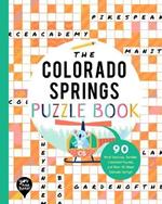 The Colorado Springs Puzzle Book: 90 Word Searches, Jumbles, Crossword Puzzles, and More All about Colorado Springs, Colorado!