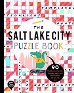The Salt Lake City Puzzle Book: 90 Word Searches, Jumbles, Crossword Puzzles, and More All about Salt Lake City, Utah!