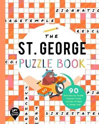 The St. George Puzzle Book: 90 Word Searches, Jumbles, Crossword Puzzles, and More All about St. George, Utah! - cover