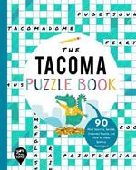 The Tacoma Puzzle Book: 90 Word Searches, Jumbles, Crossword Puzzles, and More All about Tacoma, Washington!