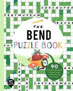 The Bend Puzzle Book: 90 Word Searches, Jumbles, Crossword Puzzles, and More All about Bend, Oregon!
