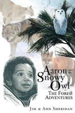 Aaron and the Snowy Owl: The Forest Adventures