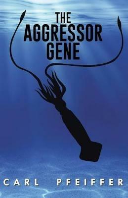 The Aggressor Gene - Carl Pfeiffer - cover