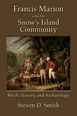 Francis Marion and the Snow's Island Community - Steven D Smith - cover