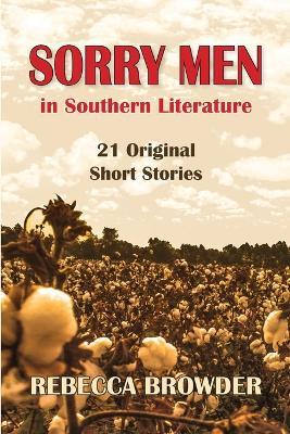 Sorry Men in Southern Literature: 21 Original Short Stories - Rebecca Browder - cover