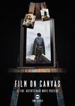 Film on Canvas Volume 2: If Fine Artists Made Movie Posters