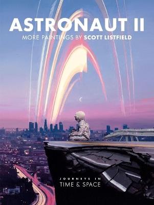 Astronaut II: Journeys in Time & Space - Scott Listfield - cover