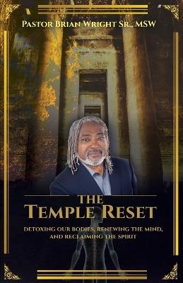 The Temple Reset: Detoxing our bodies, renewing the mind, and reclaiming the spirit - Brian Wright - cover