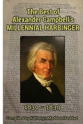 The Best of Alexander Campbell's Millennial Harbinger 1830-1839 - Katheryn Maddox Haddad - cover