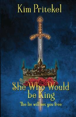 She Who Would be King - Kim Pritekel - cover