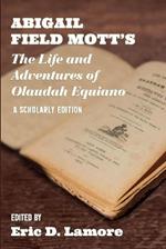 Abigail Field Mott's The Life and Adventures of Olaudah Equiano: A Scholarly Edition