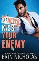Why You Should Never Kiss Your Enemy - Erin Nicholas - cover