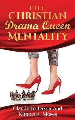 The Christian Drama Queen Mentality - Kimberly Moses,Claudette Dixon - cover