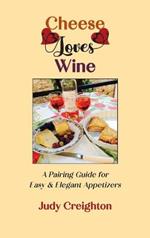 Cheese Loves Wine: A Pairing Guide for Easy & Elegant Appetizers