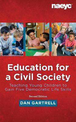 Education for a Civil Society: Teaching for Five Democratic Life Skills, Revised Edition - Dan Gartrell - cover