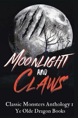 Moonlight and Claws: Classic Monsters Anthology 1 - Deborah Cullins Smith - cover