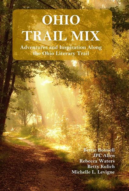 Ohio Trail Mix: Adventures and Inspiration Along the Ohio Literary Trail