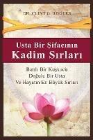 Usta Bir Sifacinin Kadim Sirlari: Batili Bir Kuskucu, Dogulu Bir Sifaci ve Hayatin En Buyuk Sirlari