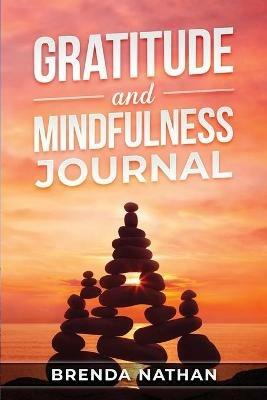 Gratitude and Mindfulness Journal: Journal to Practice Gratitude and Mindfulness - Brenda Nathan - cover