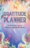 Gratitude Planner: 52 Week Daily Journal Filled With Inspirational Quotes