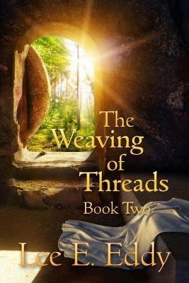 The Weaving of Threads, Book Two - Lee E Eddy - cover