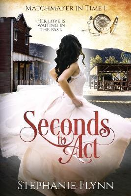 Seconds to Act: A Protector Romantic Suspense - Stephanie Flynn - cover