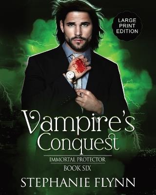 Vampire's Conquest: Large Print Edition, A Steamy Paranormal Urban Fantasy Romance - Stephanie Flynn - cover