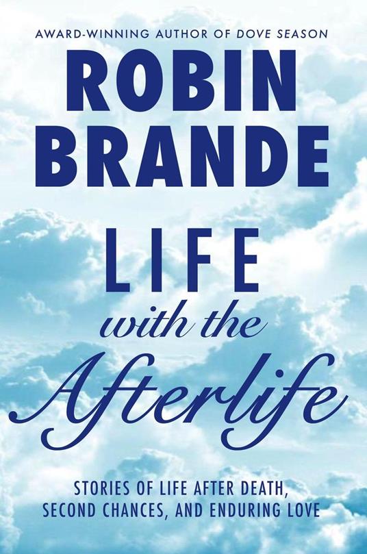 Life with the Afterlife: Stories of Life After Death, Second Chances, and Enduring Love