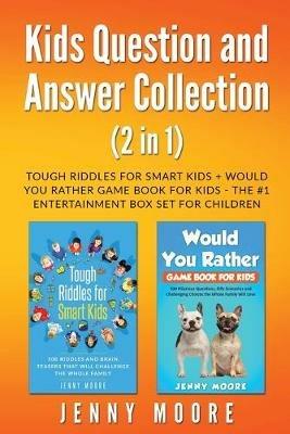 Kids Question and Answer Collection (2 in 1): Tough Riddles for Smart Kids + Would You Rather Game Book for Kids - The #1 Entertainment Box Set for Children - Jenny Moore - cover