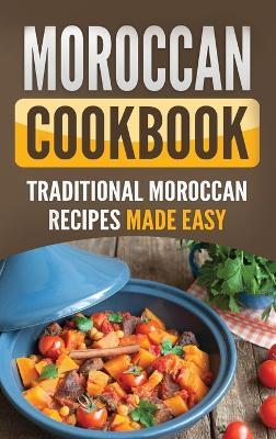 Moroccan Cookbook: Traditional Moroccan Recipes Made Easy - Grizzly Publishing - cover
