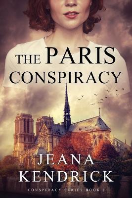 The Paris Conspiracy - Jeana Kendrick - cover