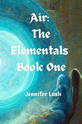 Air: The Elementals Book One - Jennifer Lush - cover