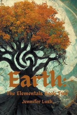 Earth: The Elementals Book Two - Jennifer Lush - cover