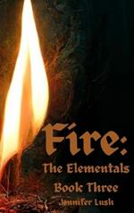 Fire: The Elementals Book Three