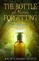 The Bottle of Never Forgetting - Andi Cumbo-Floyd - cover