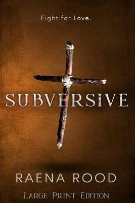 Subversive: Large Print Edition - Raena Rood - cover