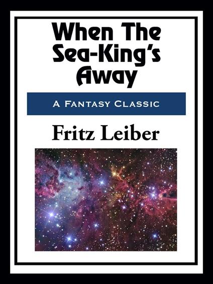 When The Sea-King's Away - Fritz Leiber - ebook