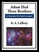 Adam Had Three Brothers