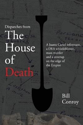 Dispatches from the House of Death - Bill Conroy - cover