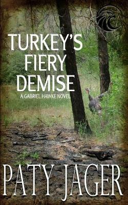 Turkey's Fiery Demise: Gabriel Hawke Novel - Paty Jager - cover