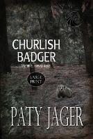 Churlish Badger Large Print - Paty Jager - cover