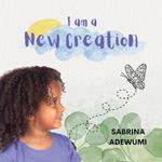 I Am A New Creation