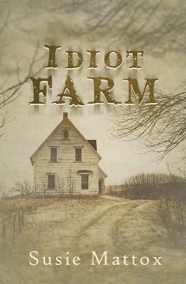 Idiot Farm - Susie Mattox - cover