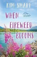 When Fireweed Blooms - Kim Smart - cover