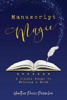 Manuscript Magic: 7 Simple Steps to Writing a Book - Heather Davis Desrocher - cover