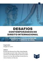 Desafios Contempor?neos Do Direito Internacional: Tend?ncias e Evolu??es Na Pr?tica Jur?dica Global